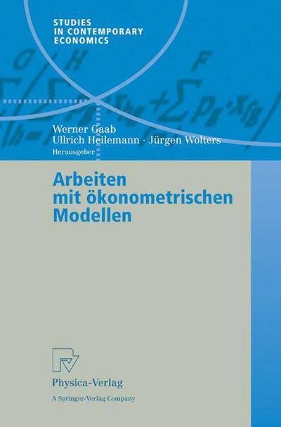 Cover for Werner Gaab · Arbeiten Mit OEkonometrischen Modellen - Studies in Contemporary Economics (Paperback Book) [2004 edition] (2004)