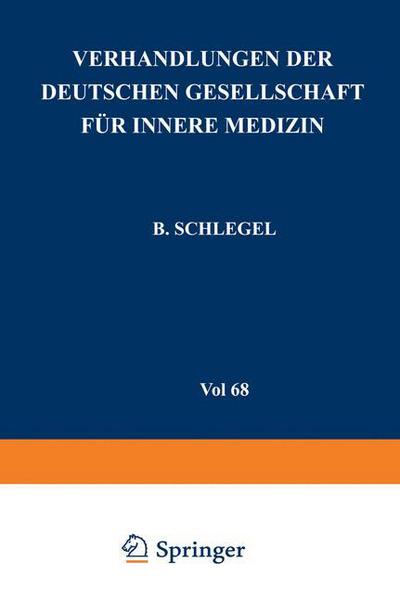 Cover for B Schlegel · Verhandlungen Der Deutschen Gesellschaft Fur Innere Medizin: Achtundsechzigster Kongress Gehalten Zu Wiesbaden Vom 30. April-3. Mai 1962 - Verhandlungen Der Deutschen Gesellschaft Fur Innere Medizin (Pocketbok) [Softcover Reprint of the Original 1st 1962 edition] (1962)