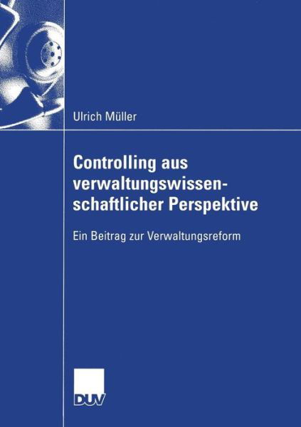 Cover for Ulrich Muller · Controlling Aus Verwaltungswissenschaftlicher Perspektive - Wirtschaftswissenschaften (Taschenbuch) [2004 edition] (2004)