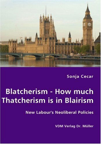 Cover for Sonja Cecar · Blatcherism - How Much Thatcherism is in Blairism (Paperback Book) (2007)