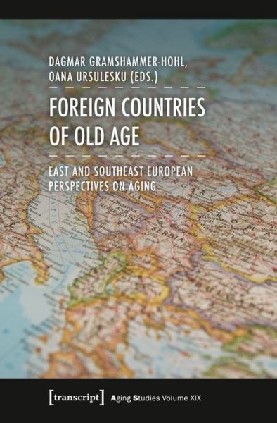 Cover for Dagmar Gramshammerâ€“hoh · Foreign Countries of Old Age – East and Southeast European Perspectives on Aging - Aging Studies (Paperback Book) (2021)