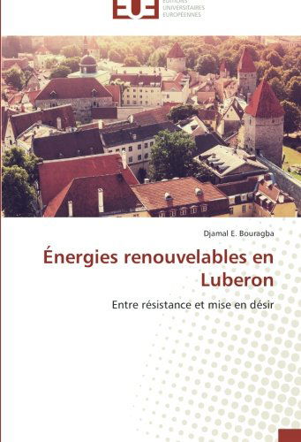 Cover for Djamal E. Bouragba · Énergies Renouvelables en Luberon: Entre Résistance et Mise en Désir (Pocketbok) [French edition] (2018)