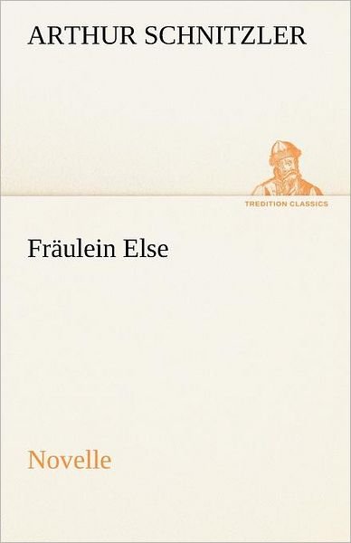 Cover for Arthur Schnitzler · Fräulein Else: Novelle (Tredition Classics) (German Edition) (Paperback Book) [German edition] (2012)