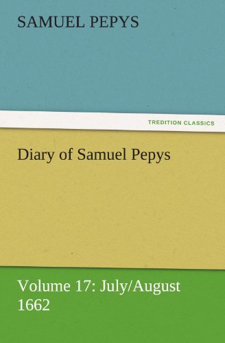 Cover for Samuel Pepys · Diary of Samuel Pepys  -  Volume 17: July / August 1662 (Tredition Classics) (Taschenbuch) (2011)