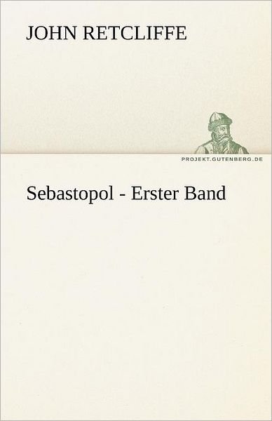 Cover for John Retcliffe · Sebastopol - Erster Band (Tredition Classics) (German Edition) (Paperback Book) [German edition] (2012)