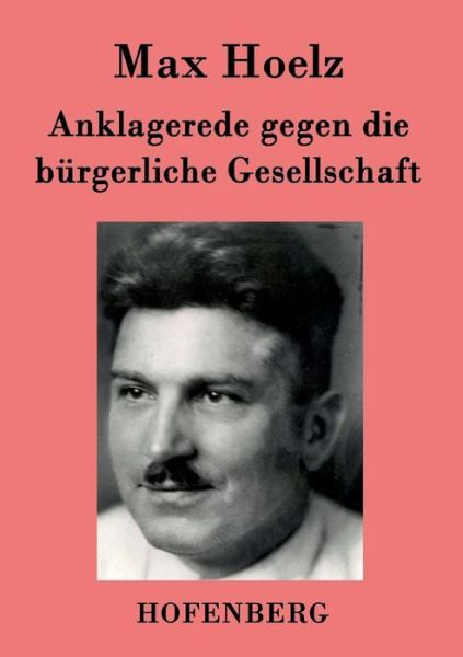 Cover for Max Hoelz · Anklagerede Gegen Die Burgerliche Gesellschaft (Paperback Book) (2015)