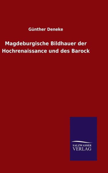 Cover for Günther Deneke · Magdeburgische Bildhauer der Hochrenaissance und des Barock (Hardcover Book) (2015)