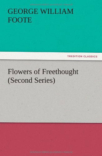 Cover for G. W. Foote · Flowers of Freethought (Second Series) (Paperback Book) (2012)