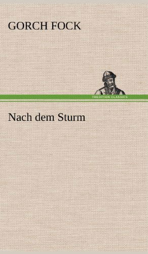 Nach Dem Sturm - Gorch Fock - Books - TREDITION CLASSICS - 9783847248545 - May 12, 2012