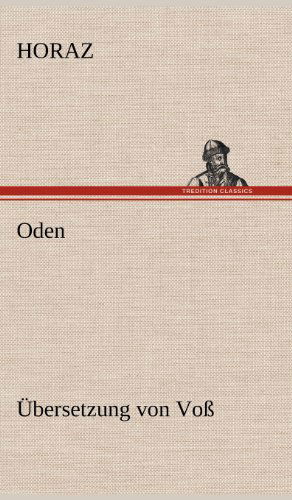 Cover for Horaz · Oden (Ubersetzung Von Voss) (German Edition) (Hardcover Book) [German edition] (2012)