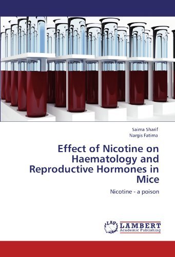 Cover for Nargis Fatima · Effect of Nicotine on Haematology and Reproductive Hormones in Mice: Nicotine - a Poison (Paperback Book) (2011)