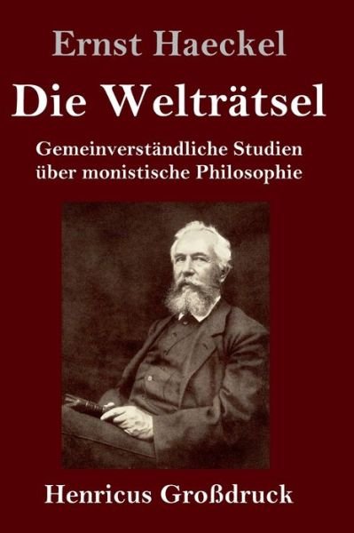 Cover for Ernst Haeckel · Die Weltratsel (Grossdruck) (Hardcover bog) (2019)