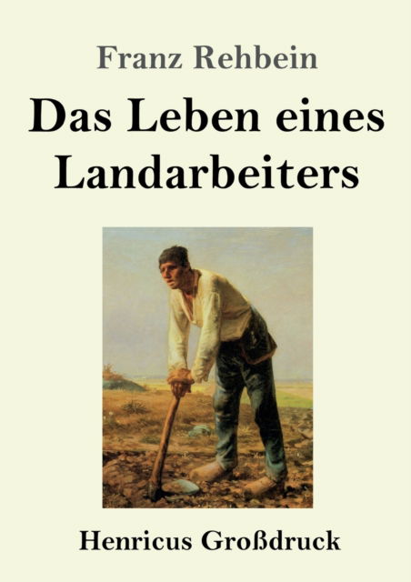 Cover for Franz Rehbein · Das Leben eines Landarbeiters (Grossdruck) (Paperback Book) (2019)