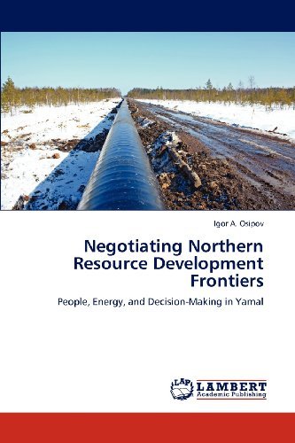 Cover for Igor A. Osipov · Negotiating Northern Resource Development Frontiers: People, Energy, and Decision-making in Yamal (Paperback Book) (2012)