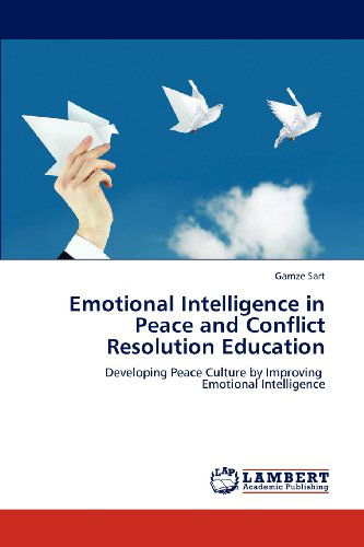 Cover for Gamze Sart · Emotional Intelligence in Peace and Conflict Resolution Education: Developing Peace Culture by Improving   Emotional Intelligence (Paperback Book) (2012)