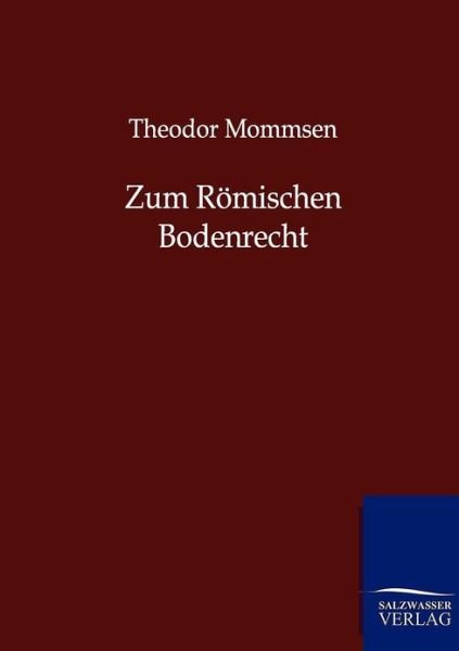 Cover for Theodor Mommsen · Zum Römischen Bodenrecht (Paperback Book) [German edition] (2012)