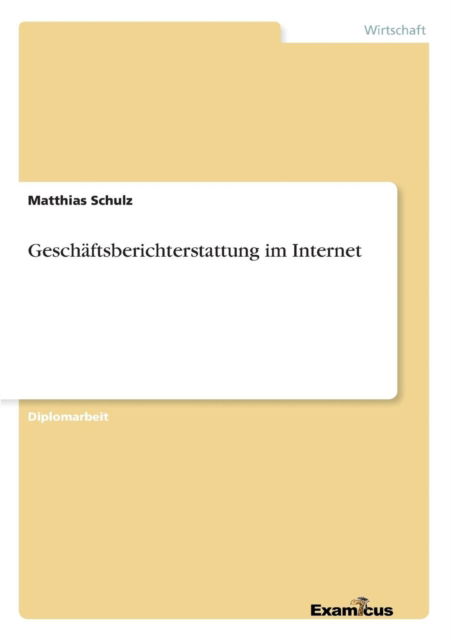 Geschaftsberichterstattung Im Internet - Matthias Schulz - Books - GRIN Verlag - 9783867460545 - March 23, 2012