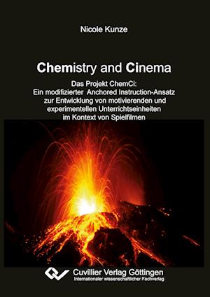 Cover for Nicole Kunze · Chemistry and Cinema. Das Projekt ChemCi: Ein modifizierter Anchored Instruction-Ansatz zur Entwicklung von motivierenden und experimentellen Unterrichtseinheiten im Kontext von Spielfimen (Paperback Book) (2013)