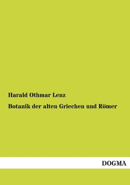 Cover for Harald Othmar Lenz · Botanik Der Alten Griechen Und Romer (Paperback Book) [German edition] (2012)