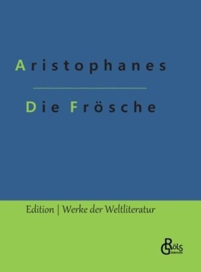 Cover for Aristophanes · Die Frösche (Hardcover Book) (2020)