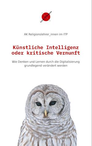Cover for AK Religionslehrer_innen im ITP · Künstliche Intelligenz oder kritische Vernunft (Paperback Book) (2020)