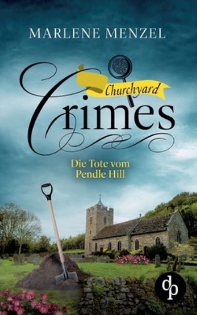 Die Tote vom Pendle Hill - Marlene Menzel - Books - dp DIGITAL PUBLISHERS GmbH - 9783987784545 - March 6, 2024