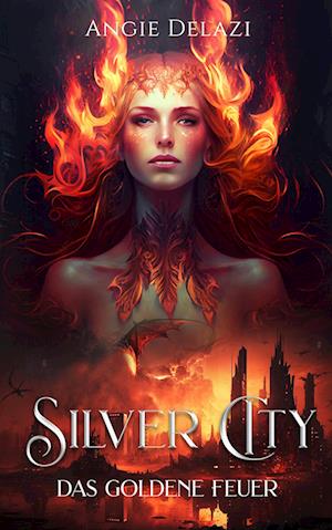 Cover for Angie Delazi · Silver City - das Goldene Feuer (Book) (2024)