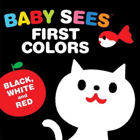 Cover for Akio Kashiwara · Baby Sees First Colors : Black, White &amp; Red : A totally mesmerizing high-contrast book for babies (Kartonbuch) (2019)