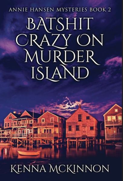 Cover for Kenna Mckinnon · Batshit Crazy On Murder Island (Hardcover Book) (2022)