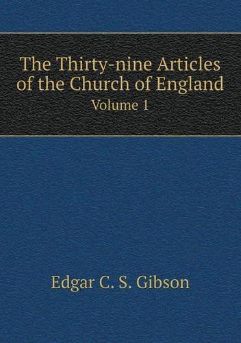 Cover for Edgar C. S. Gibson · The Thirty-nine Articles of the Church of England Volume 1 (Paperback Book) (2013)