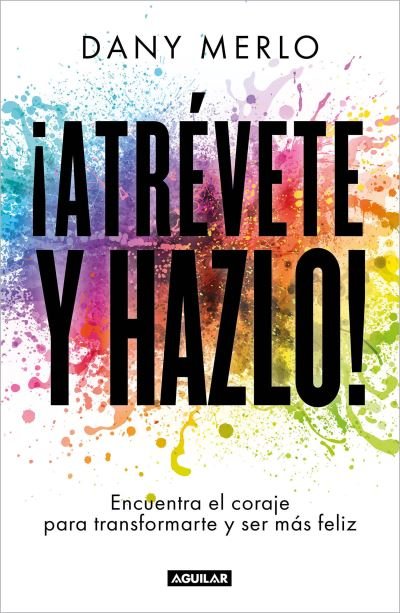 Cover for Dany Merlo · !Atrevete y hazlo! Encuentra el coraje para transformarte y ser mas feliz / Dare to Just Do It! (Paperback Book) (2022)