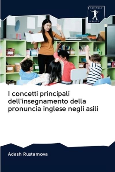 Cover for Adash Rustamova · I concetti principali dell'insegnamento della pronuncia inglese negli asili (Paperback Bog) (2020)