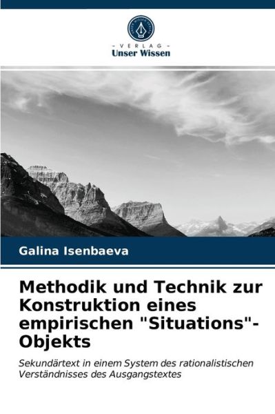 Cover for Galina Isenbaeva · Methodik und Technik zur Konstruktion eines empirischen Situations-Objekts (Paperback Book) (2021)