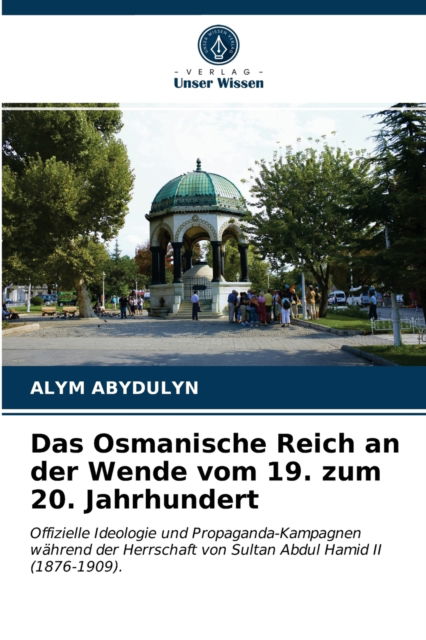 Cover for Alym Abydulyn · Das Osmanische Reich an der Wende vom 19. zum 20. Jahrhundert (Paperback Book) (2021)