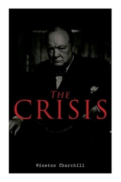 The Crisis - Winston Churchill - Bøker - e-artnow - 9788027340545 - 22. april 2021
