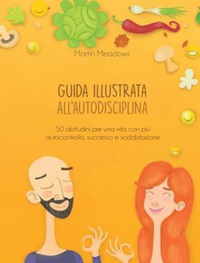 Guida illustrata all'autodisciplina - Martin Meadows - Bøger - Meadows Publishing - 9788395388545 - 14. marts 2019