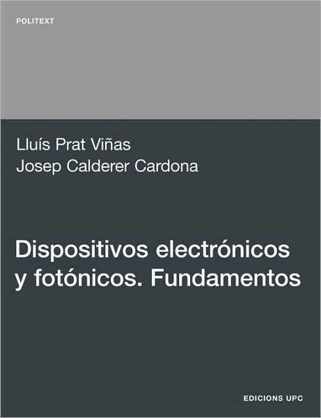 Cover for Llus Prat Vias · Dispositivos Electrnicos Y Fotnicos. Fundamentos (Paperback Bog) [Spanish edition] (2010)