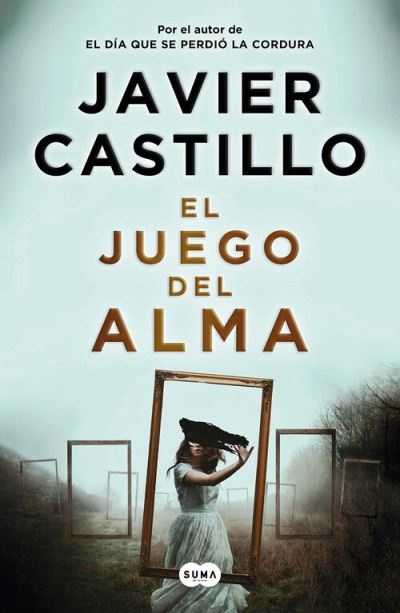 El juego del alma - Javier Castillo - Books - SUMA DE LETRAS - 9788491293545 - March 1, 2021