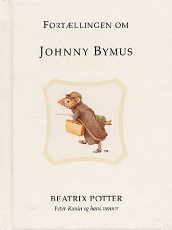 Cover for Beatrix Potter · Peter Kanin og hans venner: Fortællingen om Johnny Bymus (Gebundesens Buch) [1. Ausgabe] (2003)
