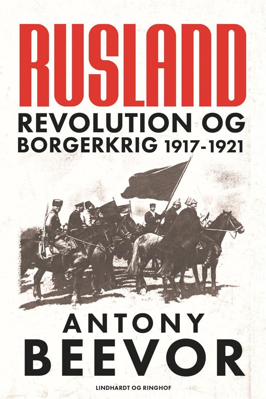 Rusland - Revolution og borgerkrig 1917-1921 - Antony Beevor - Bøger - Lindhardt og Ringhof - 9788727002545 - 3. oktober 2022