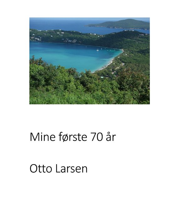 Mine første 70 år - Otto Larsen - Libros - Saxo Publish - 9788740955545 - 29 de julio de 2022