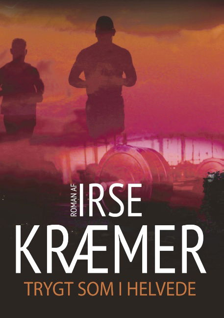 Cover for Irse Kræmer · Trygt som i helvede (Paperback Bog) [1. udgave] (2019)