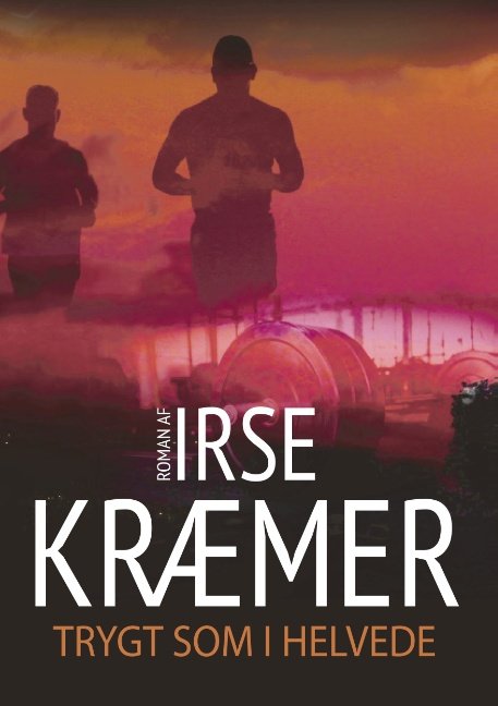 Cover for Irse Kræmer · Trygt som i helvede (Pocketbok) [1. utgave] (2019)
