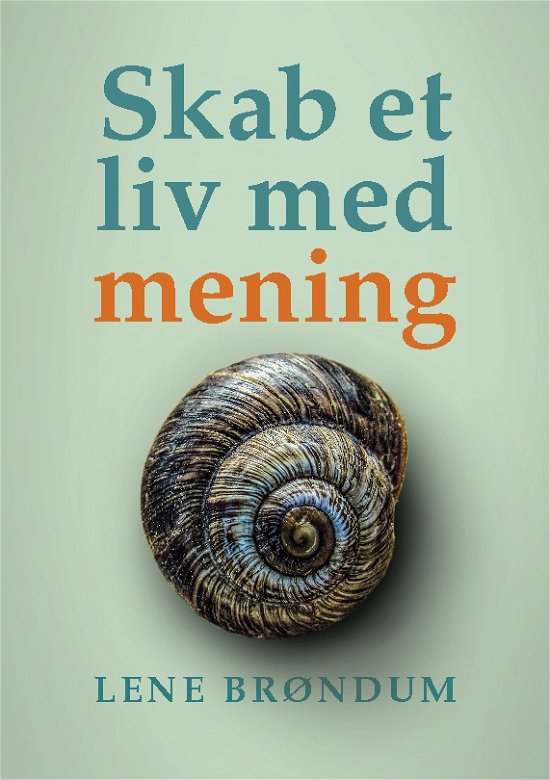 Cover for Lene Brøndum; Lene Brøndum · Skab et liv med mening (Paperback Book) [1er édition] (2024)