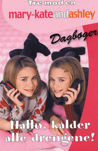 Cover for Judy Katschke · Tre mod en. dagbøger Mary-Kate and Ashley., 9: Hallo, kalder alle drengene! (Sewn Spine Book) [1. wydanie] (2005)