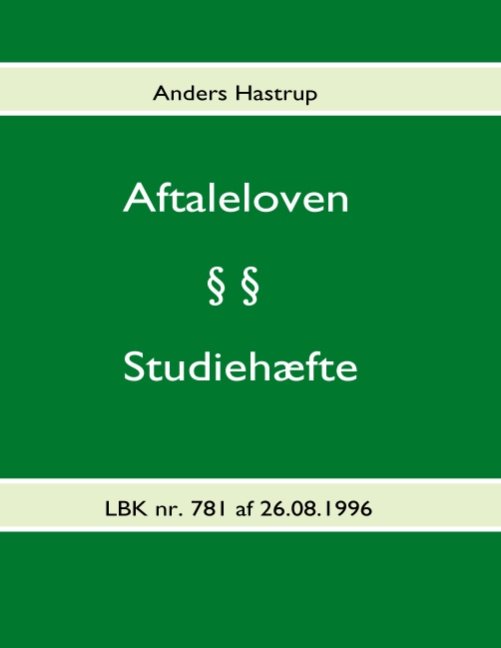 Aftaleloven - Anders Hastrup - Bøger - Books on Demand - 9788771140545 - 27. oktober 2010