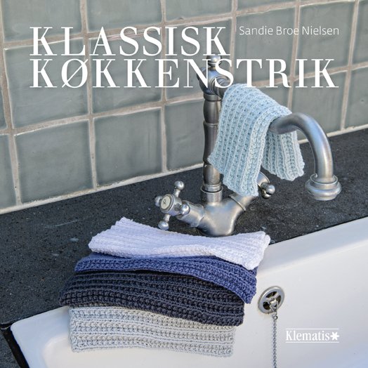Klassisk køkkenstrik - Sandie Broe Nielsen - Livros - Klematis - 9788771393545 - 25 de outubro de 2018