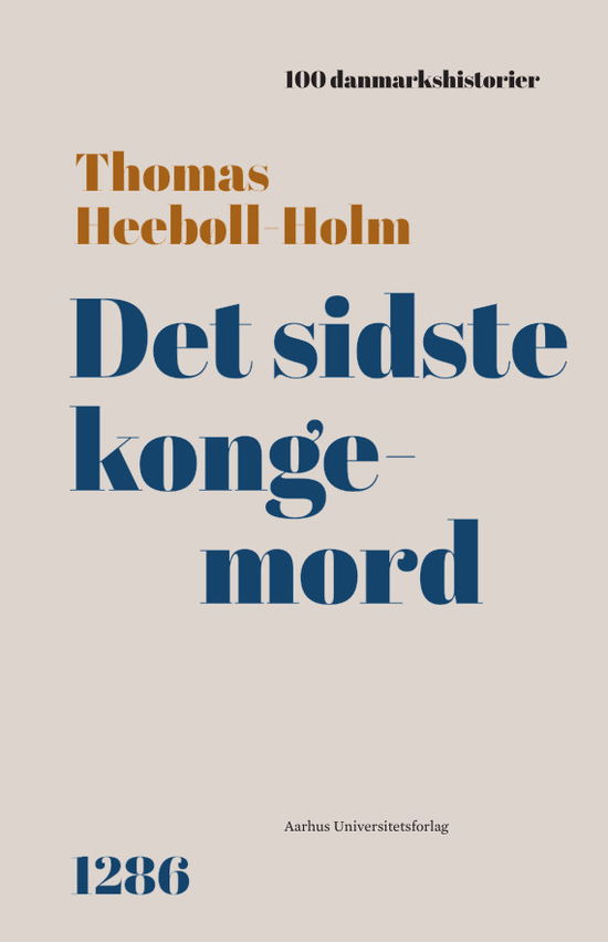 Cover for Thomas Heebøll-Holm · 100 Danmarkshistorier 63: Det sidste kongemord (Bound Book) [1. Painos] (2022)