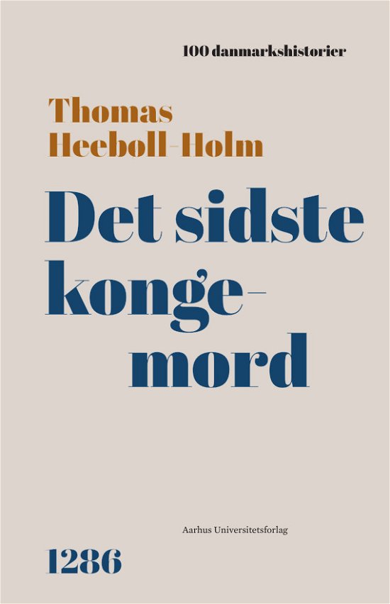 Cover for Thomas Heebøll-Holm · 100 Danmarkshistorier 63: Det sidste kongemord (Gebundesens Buch) [1. Ausgabe] (2022)
