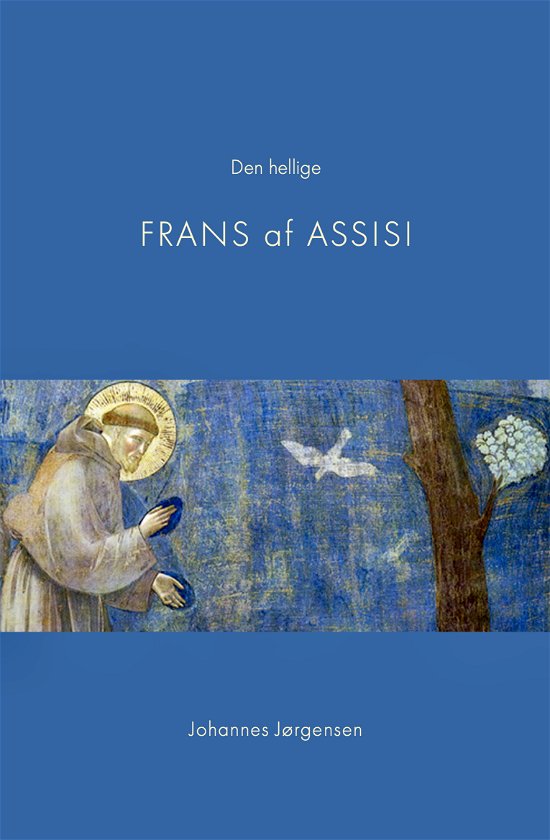 Cover for Johannes Jørgensen · Den hellige Frans af Assisi (Sewn Spine Book) [11. Painos] (2016)